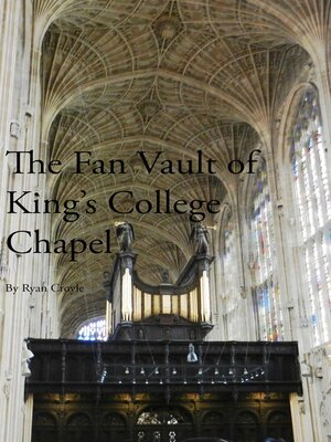 cover image of The Fan Vault of King's College Chapel